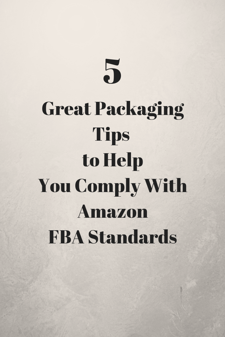 5 Great Packaging Tips to Help You Comply With Amazon FBA Standards