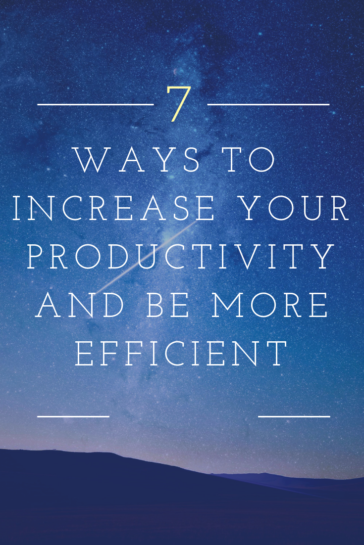 7 Ways to Increase Your Productivity and Be More Efficient