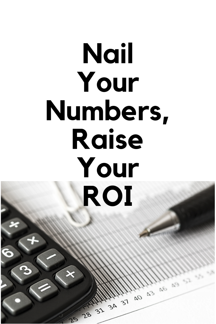 Nail Your Numbers, Raise Your ROI