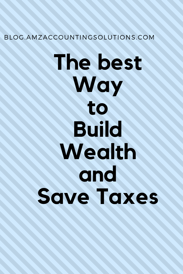 The Best Way to Build Wealth and Save Taxes