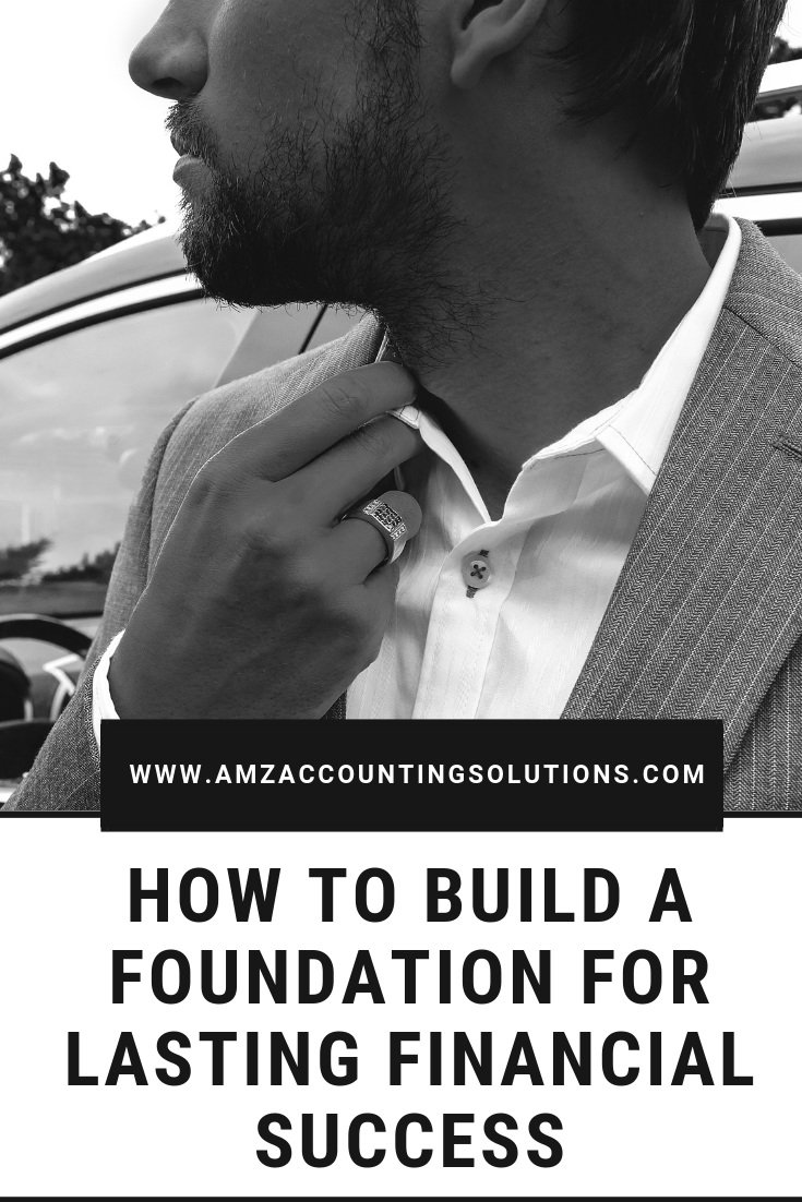 How To Build A Foundation For Lasting Financial Success