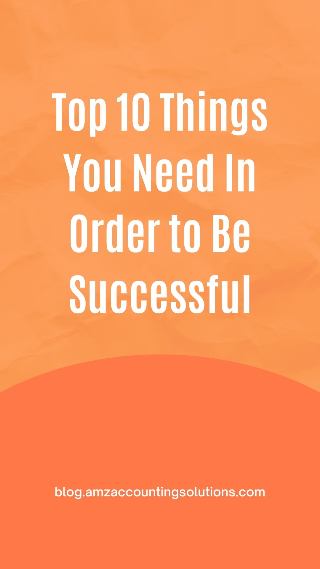 Top 10 Things You Need in Order to be Successful