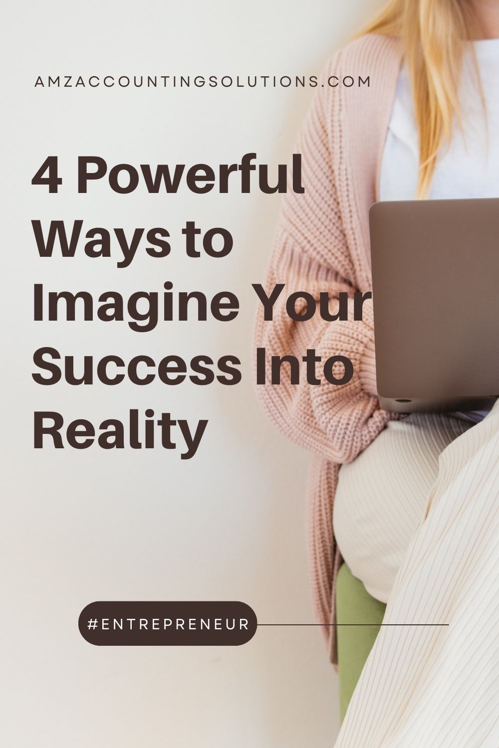 4 Powerful Ways to Imagine Your Success into Reality | AMZ Blog