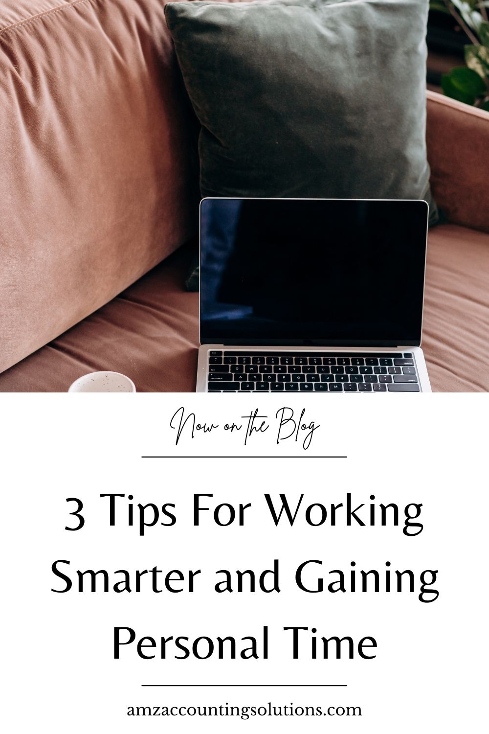 3 Tips For Working Smarter and Gaining Personal Time