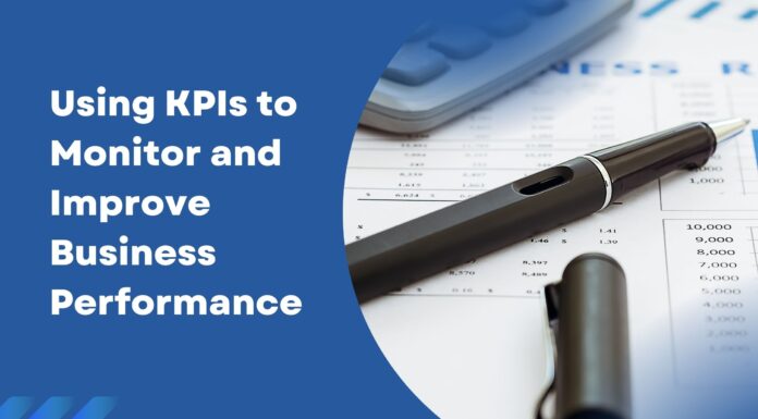 Using KPIs to Monitor and Improve Business Performance Business Performance