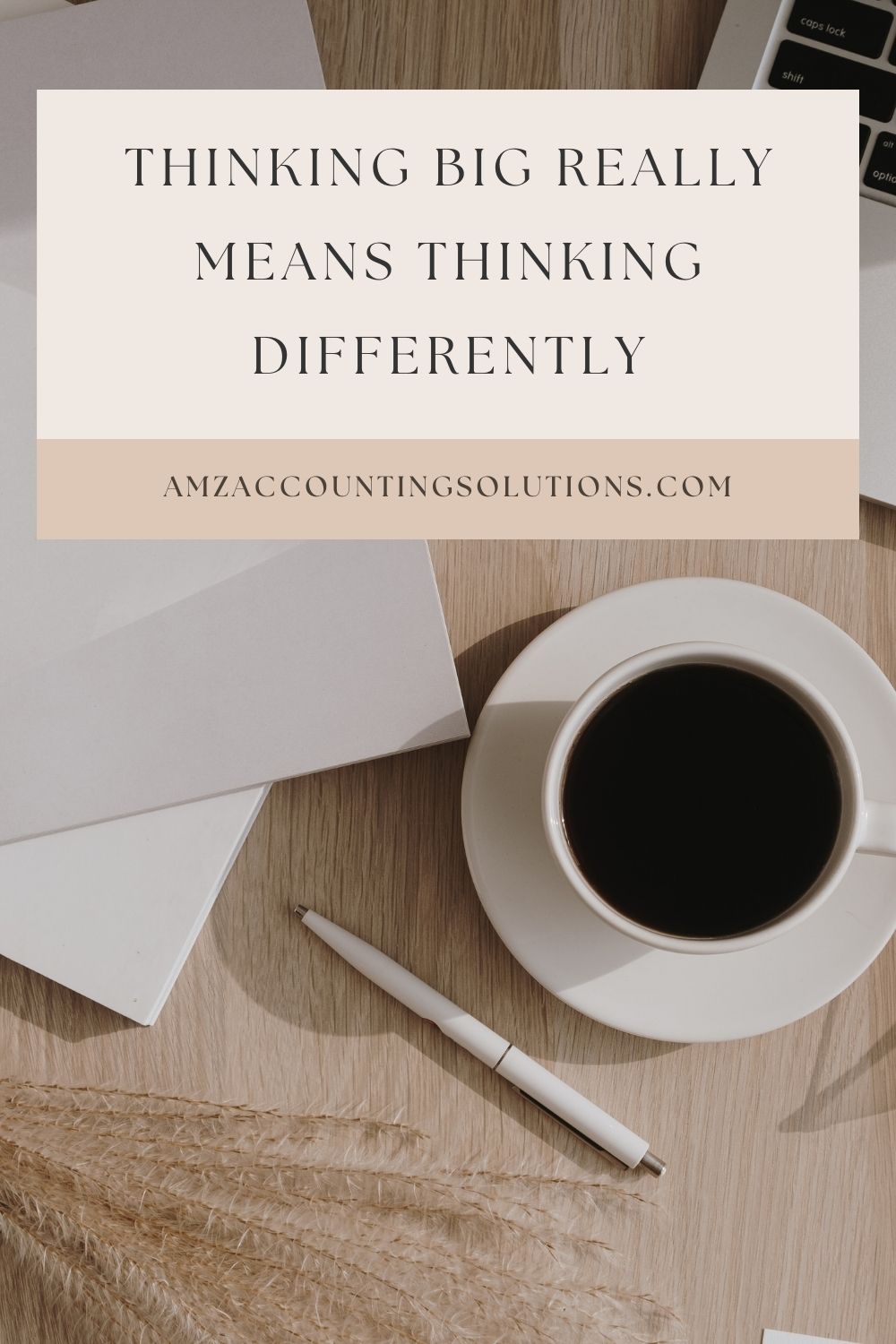Thinking Big Really Means Thinking Differently