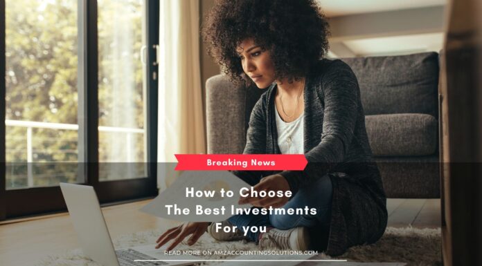 How to Choose the Best Investments For You