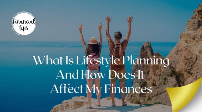 What Is Lifestyle Planning And How Does It Affect My Finances