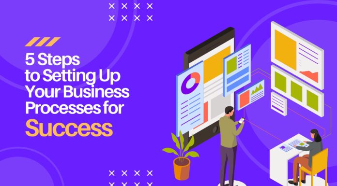 5 Steps to Setting Up Your Business Processes for Success