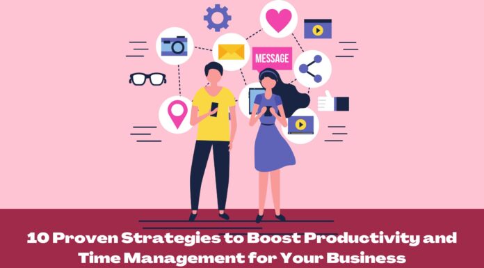 10 Proven Strategies to Boost Productivity and Time Management for Your Business