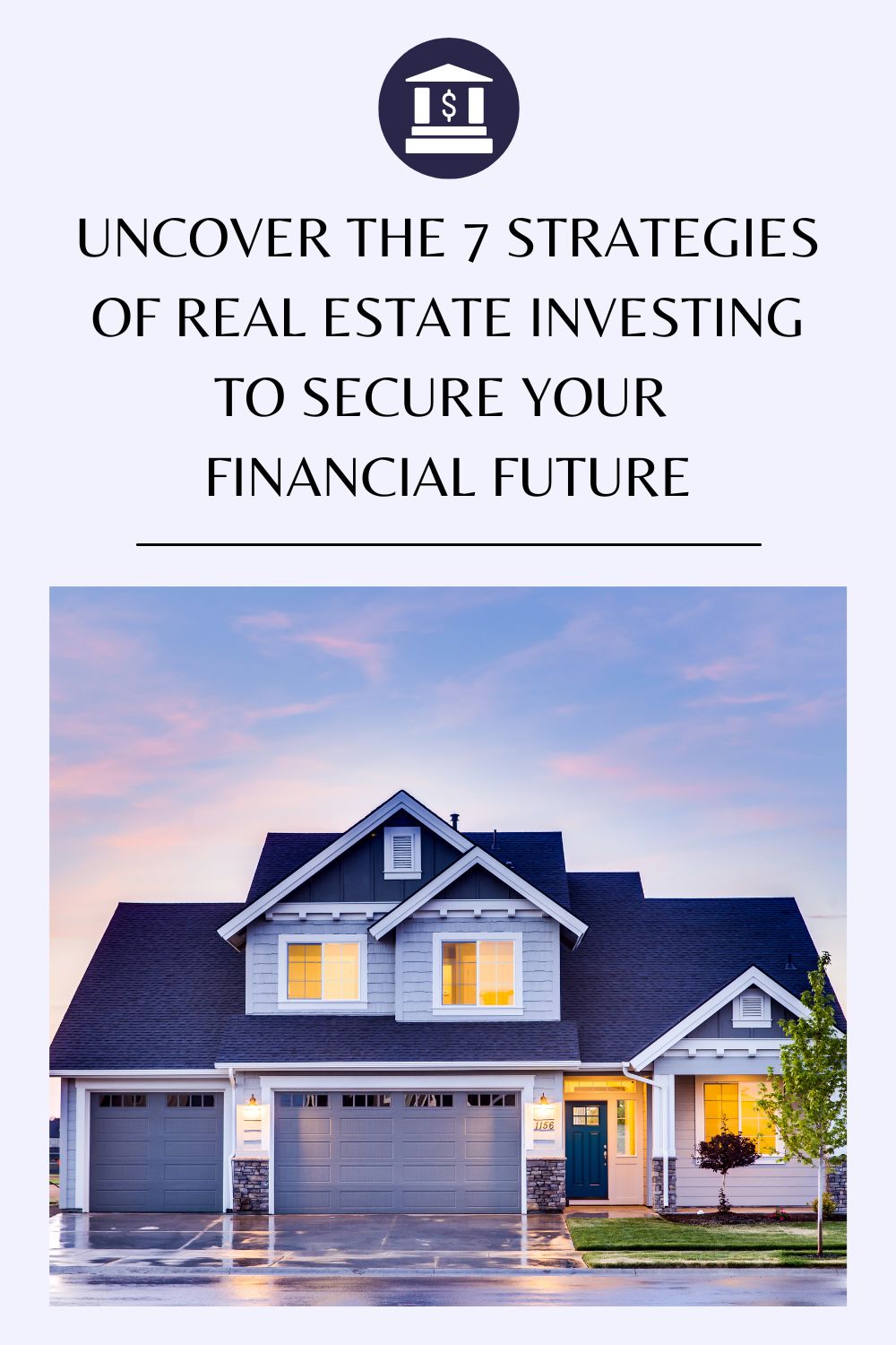 Uncover the 7 Strategies of Real Estate Investing to Secure Your Financial Future