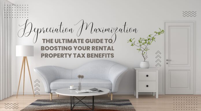 Depreciation Maximization The Ultimate Guide to Boosting Your Rental Property Tax Benefits