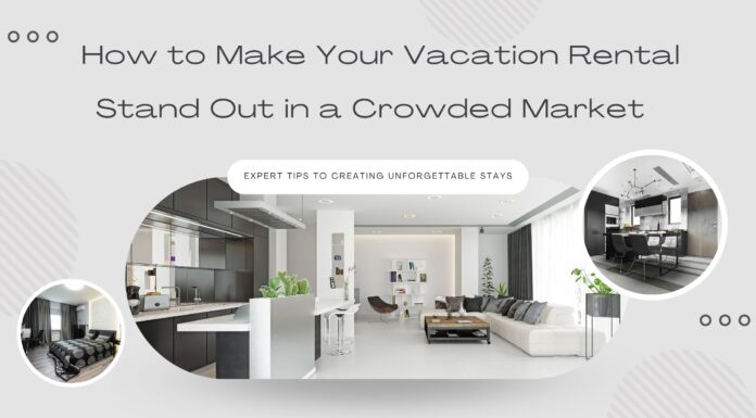 How to Make Your Vacation Rental Stand Out in a Crowded Market How-to-Make-Your-Vacation-Rental-Stand-Out-in-a-Crowded-Market