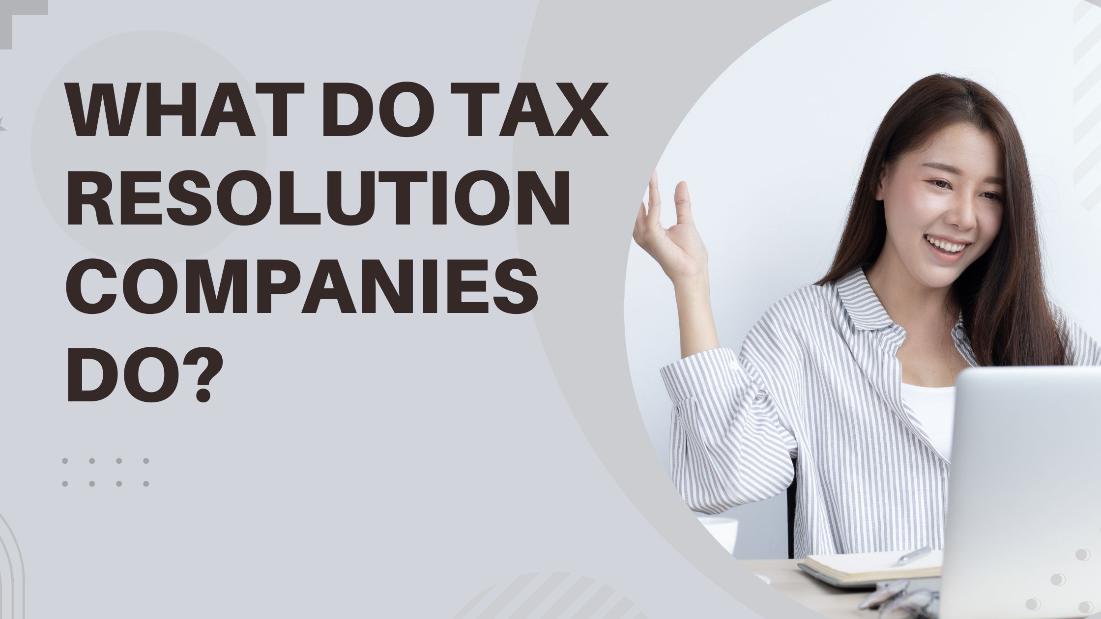 Unraveling Tax Resolution: What Do Tax Resolution Companies Do?