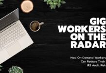 Gig Workers on the Radar: How On-Demand Workers Can Reduce Their IRS Audit Risk Gig Workers on the Radar