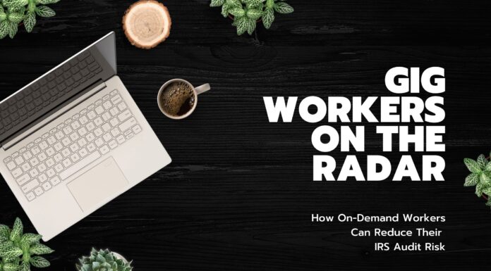 Gig Workers on the Radar: How On-Demand Workers Can Reduce Their IRS Audit Risk Gig Workers on the Radar