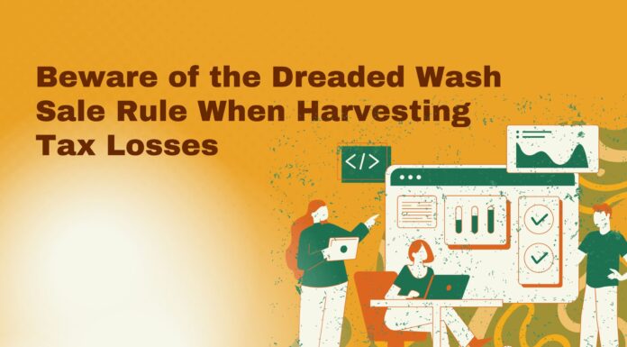 Beware of the Dreaded Wash Sale Rule When Harvesting Tax Losses Beware of the Dreaded Wash Sale Rule When Harvesting Tax Losses