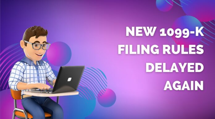 New 1099-K Filing Rules Delayed Again New 1099-K Filing Rules Delayed Again
