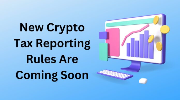 New Crypto Tax Reporting Rules Are Coming Soon New Crypto Tax Reporting Rules Are Coming Soon