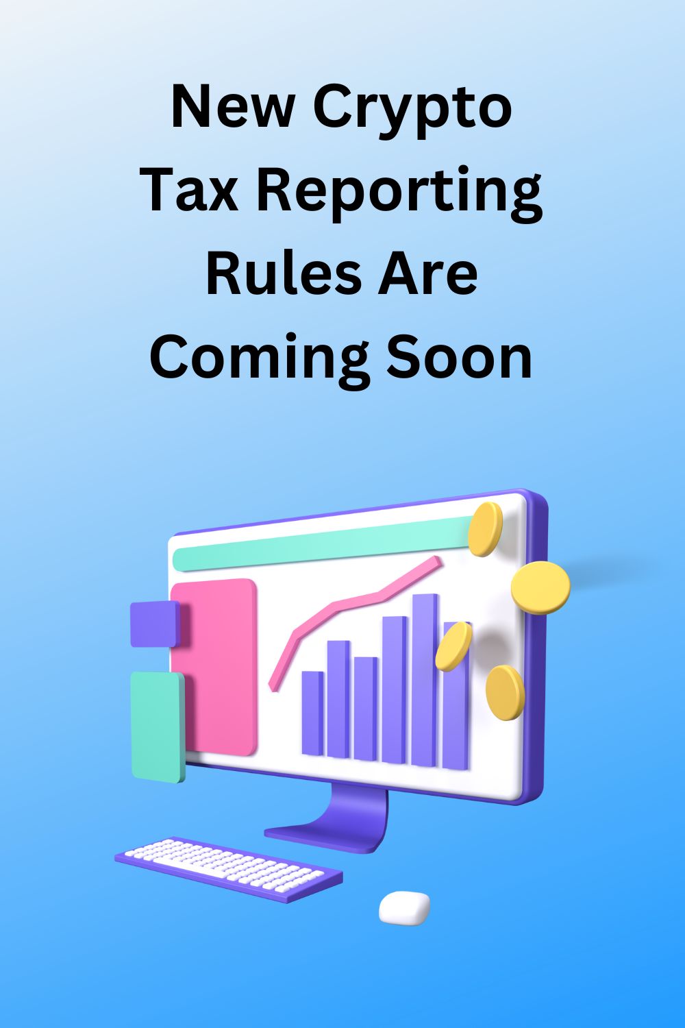 New Crypto Tax Reporting Rules Are Coming Soon